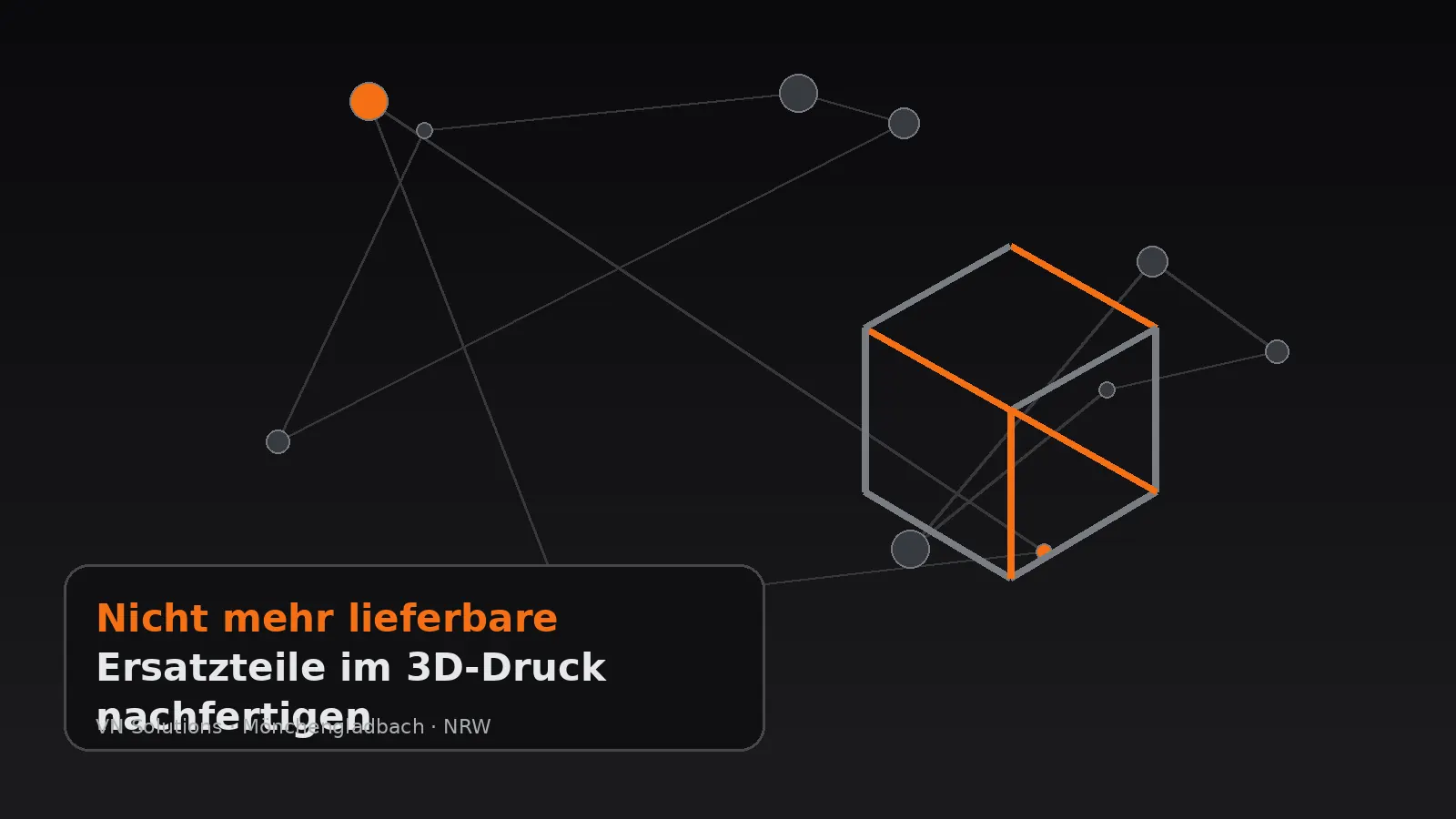 Nicht mehr lieferbare Ersatzteile im 3D-Druck nachfertigen durch VN Solutions