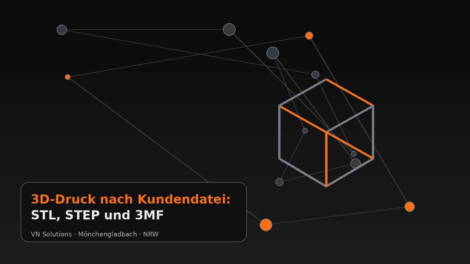 3D-Druck nach Kundendatei: STL, STEP und 3MF durch VN Solutions