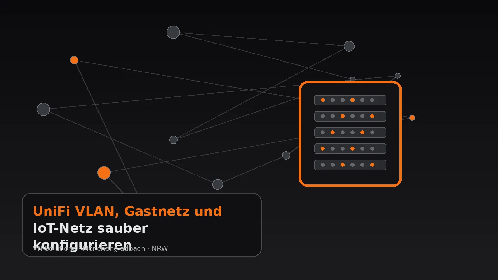 UniFi VLAN, Gastnetz und IoT-Netz sauber konfigurieren durch VN Solutions